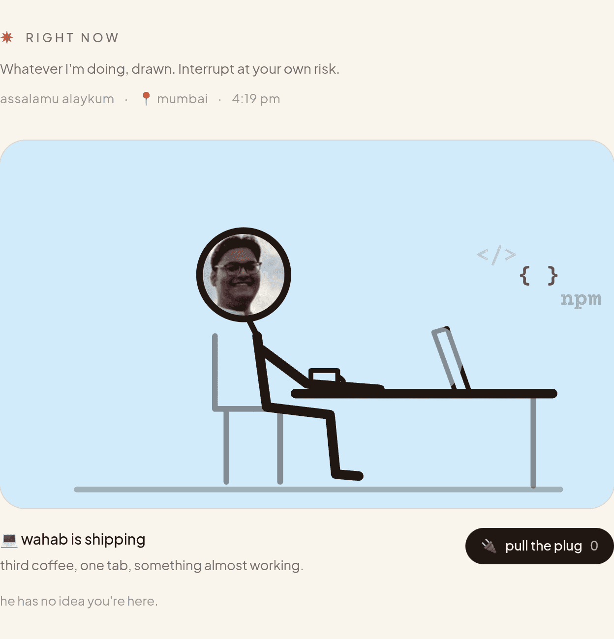 A stick figure with a real cropped photo for a head, slouched at a desk with a laptop, under the caption wahab is shipping.